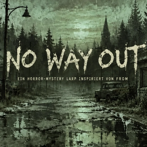 NO WAY OUT - Ein Horror-Mystery-LARP inspiriert von der Fernsehserie "From"